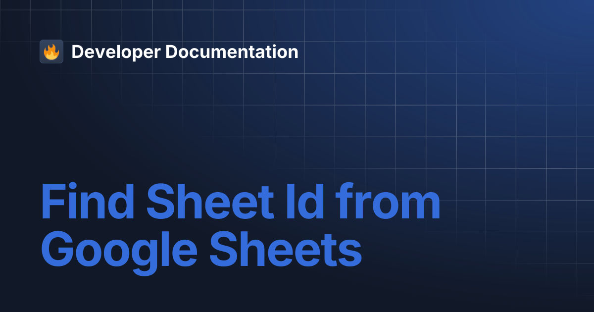 Find Sheet Id from Google Sheets | Developer Documentation